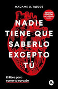 Nadie Tiene Que Saberlo Excepto Tú. El Libro Para Sanar Tu Corazón