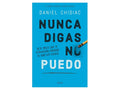 Nunca digas no puedo. Siete pasos que te permitirán cambiar tu vida hoy mismo