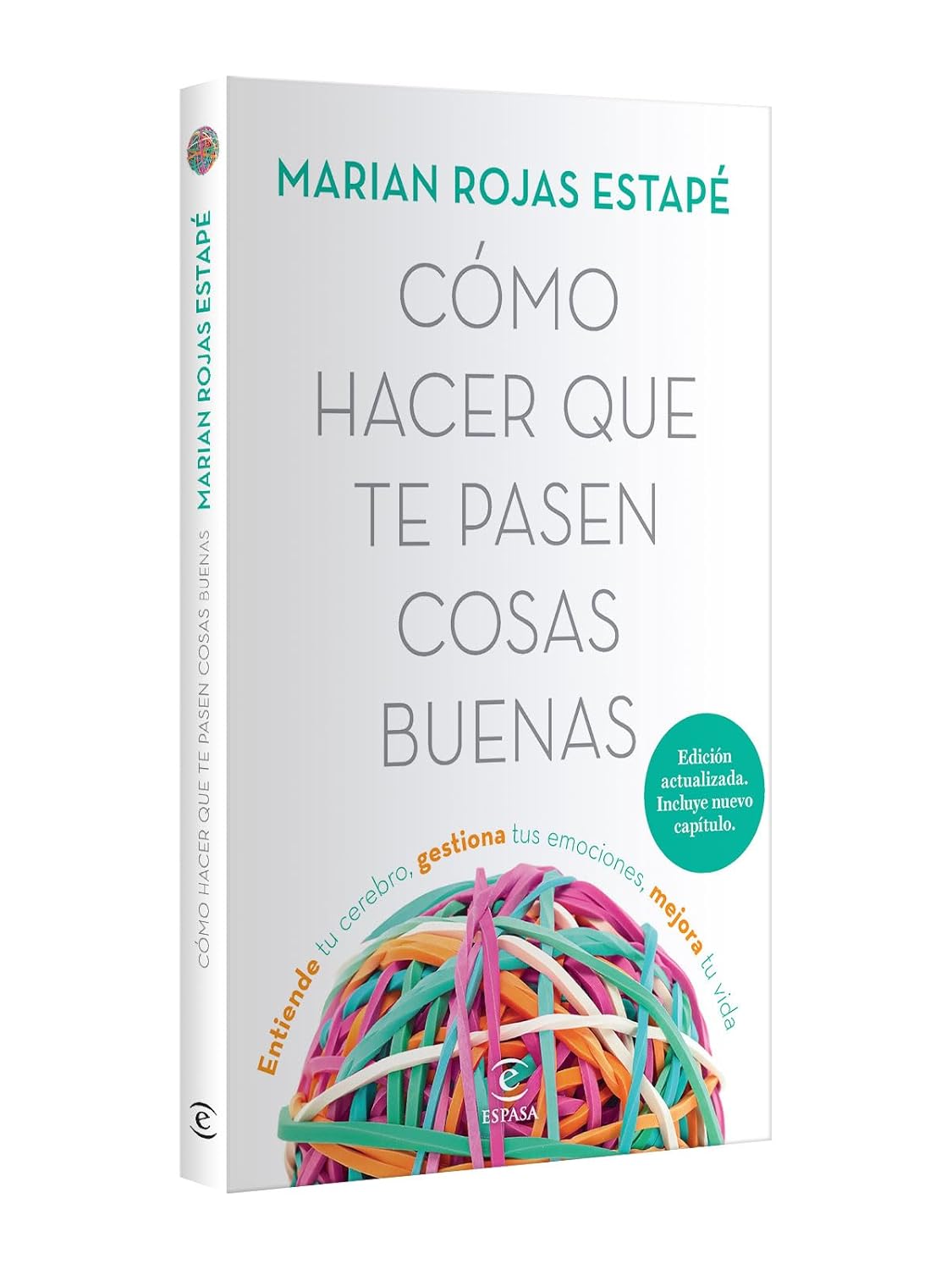 Cómo hacer que te pasen cosas buenas.Cómo Hacer Que Te Pasen Cosas Buenas: Entiende Tu Cerebro, Gestiona Tus Emociones, Mejora Tu Vida